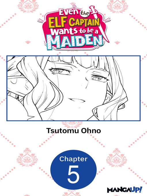 Title details for Even the Elf Captain Wants to be a Maiden, Chapter 5 by Tsutomu Ohno - Available